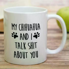 Chihuahua Lover's Delight: 11oz Ceramic Coffee Mug - Perfect Gift for Dog Parents, Humorous & Inspirational