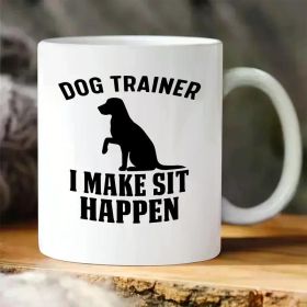 Dog Trainer I Make It Happen" 11oz White Ceramic Coffee Mug - Reusable, Dishwasher Safe, Perfect for Hot & Cold